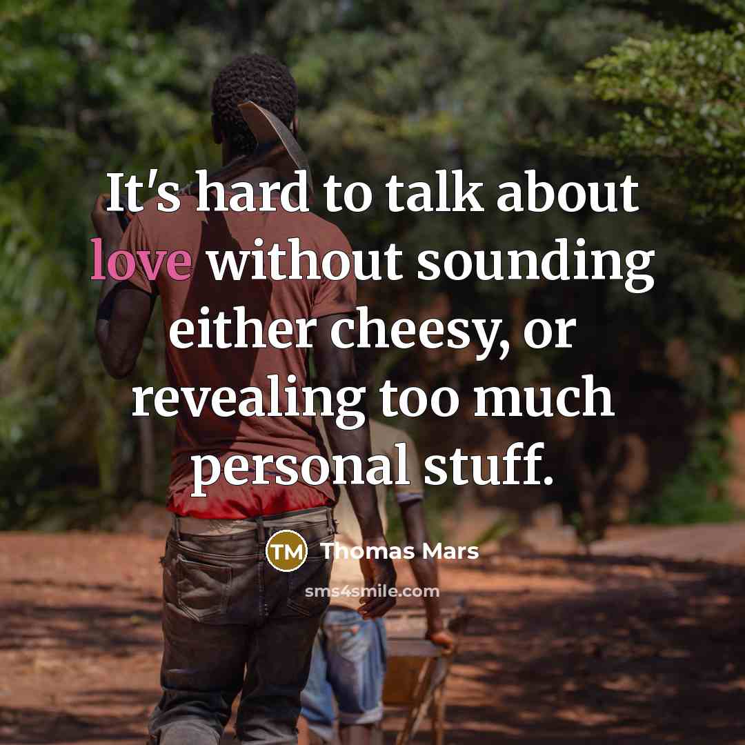 “It's hard to talk about love without sounding either cheesy, or revealing too much personal stuff.” quote by Thomas Mars