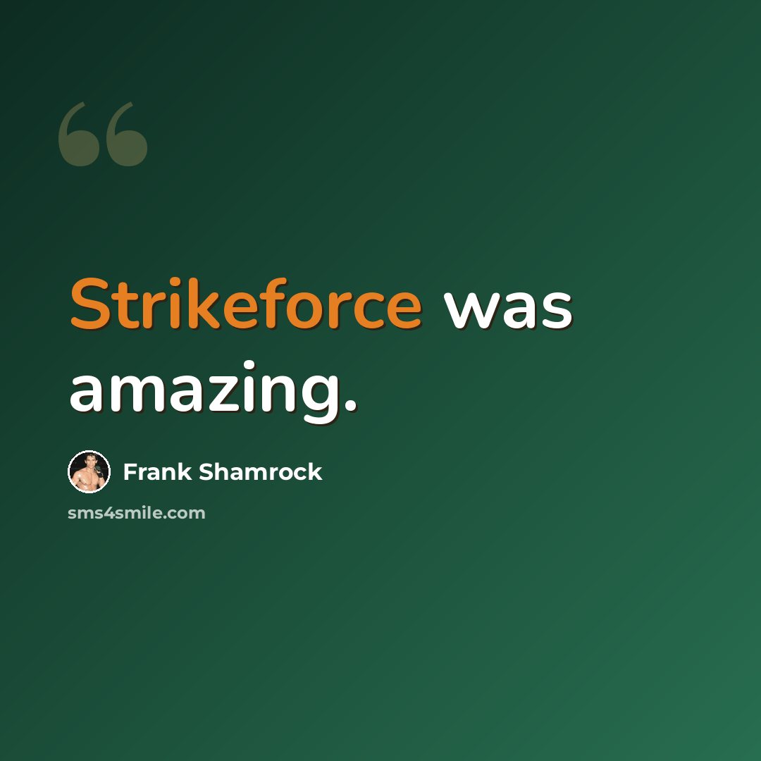 “Strikeforce was amazing.” quote by Frank Shamrock
