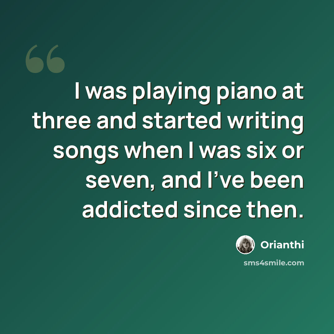“I was playing piano at three and started writing songs when I was six or seven, and I've been addicted since then.” quote by Orianthi
