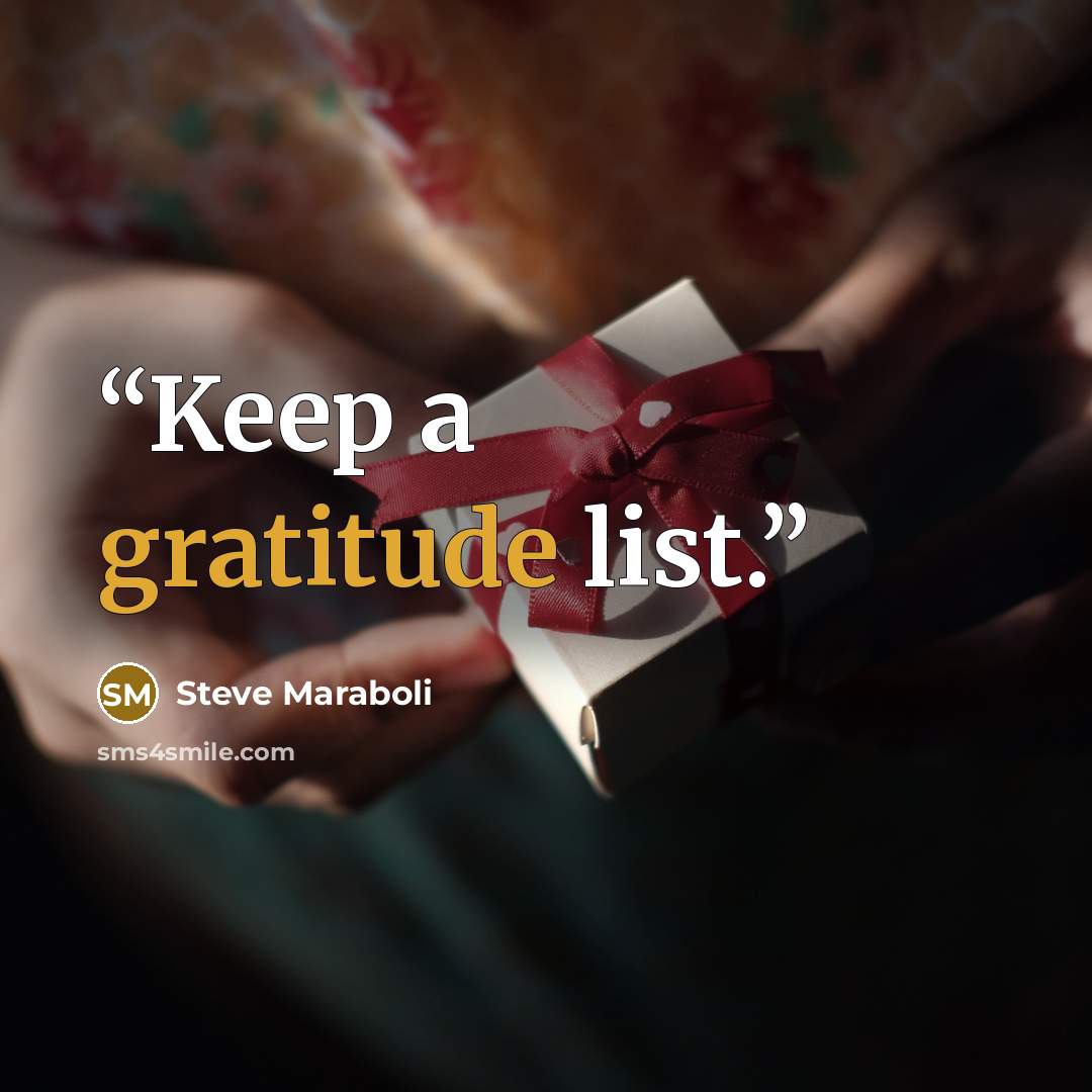 “Keep a gratitude list.” quote by Steve Maraboli