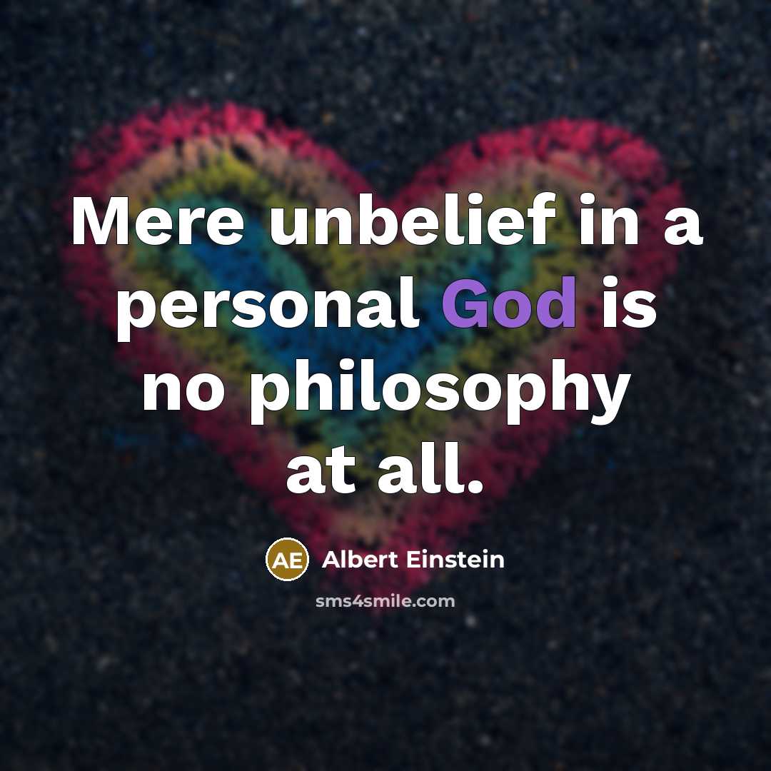 “Mere unbelief in a personal God is no philosophy at all.” quote by Albert Einstein