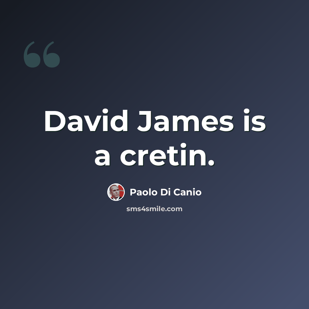 “David James is a cretin.” quote by Paolo Di Canio