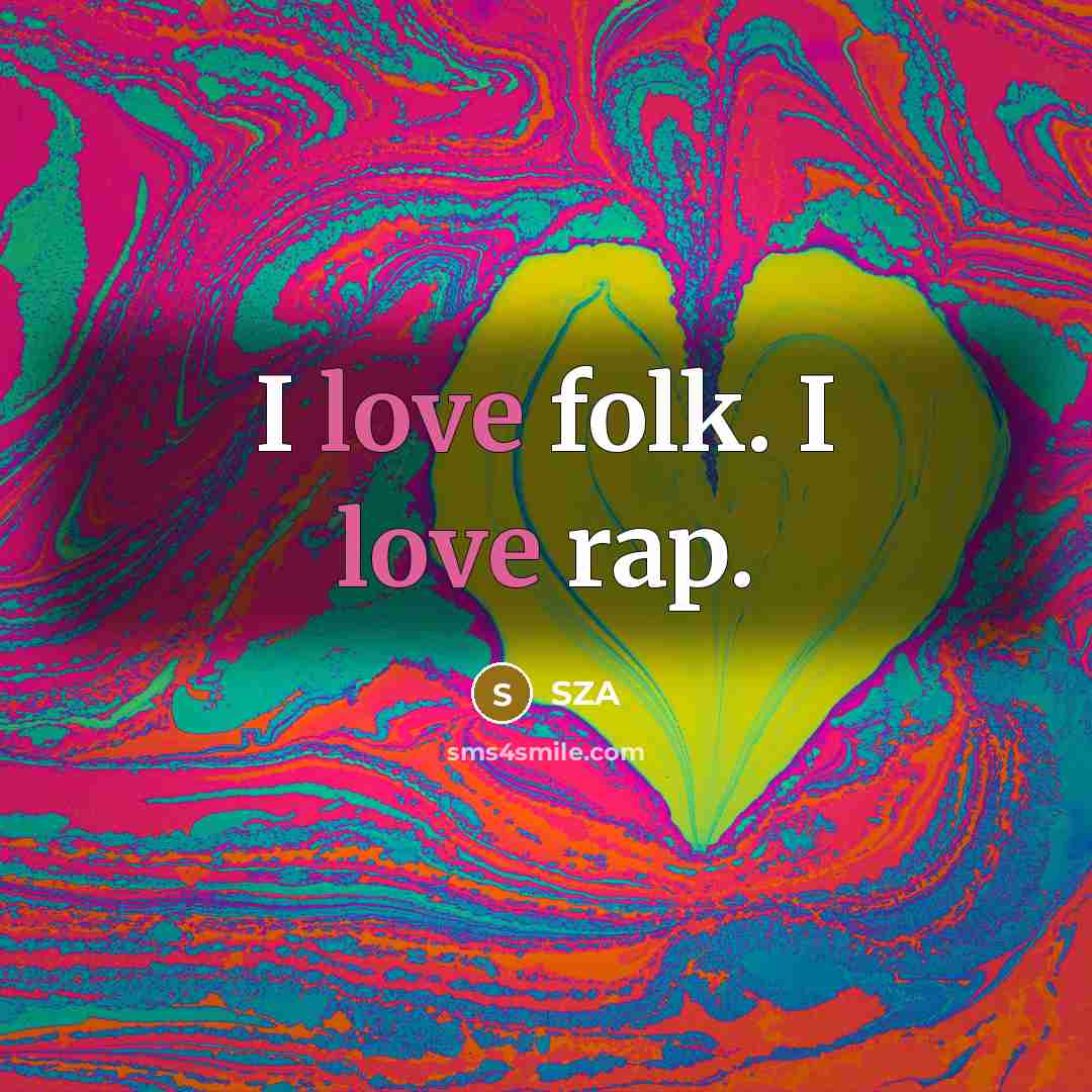 “I love folk. I love rap.” quote by SZA