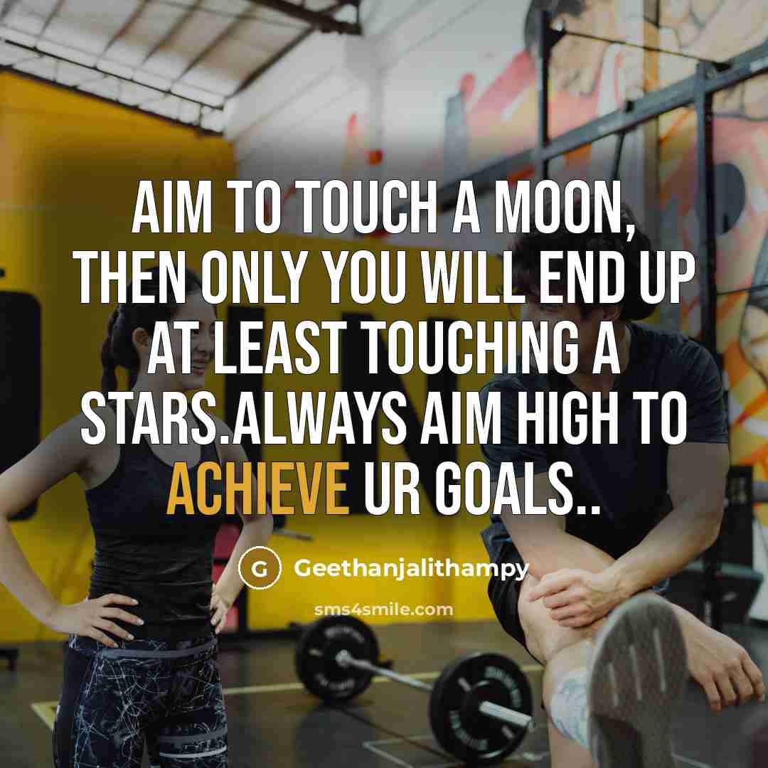 “Aim to touch a moon, then only you will end up at least touching a stars.Always aim high to achieve ur goals..” quote by Geethanjalithampy