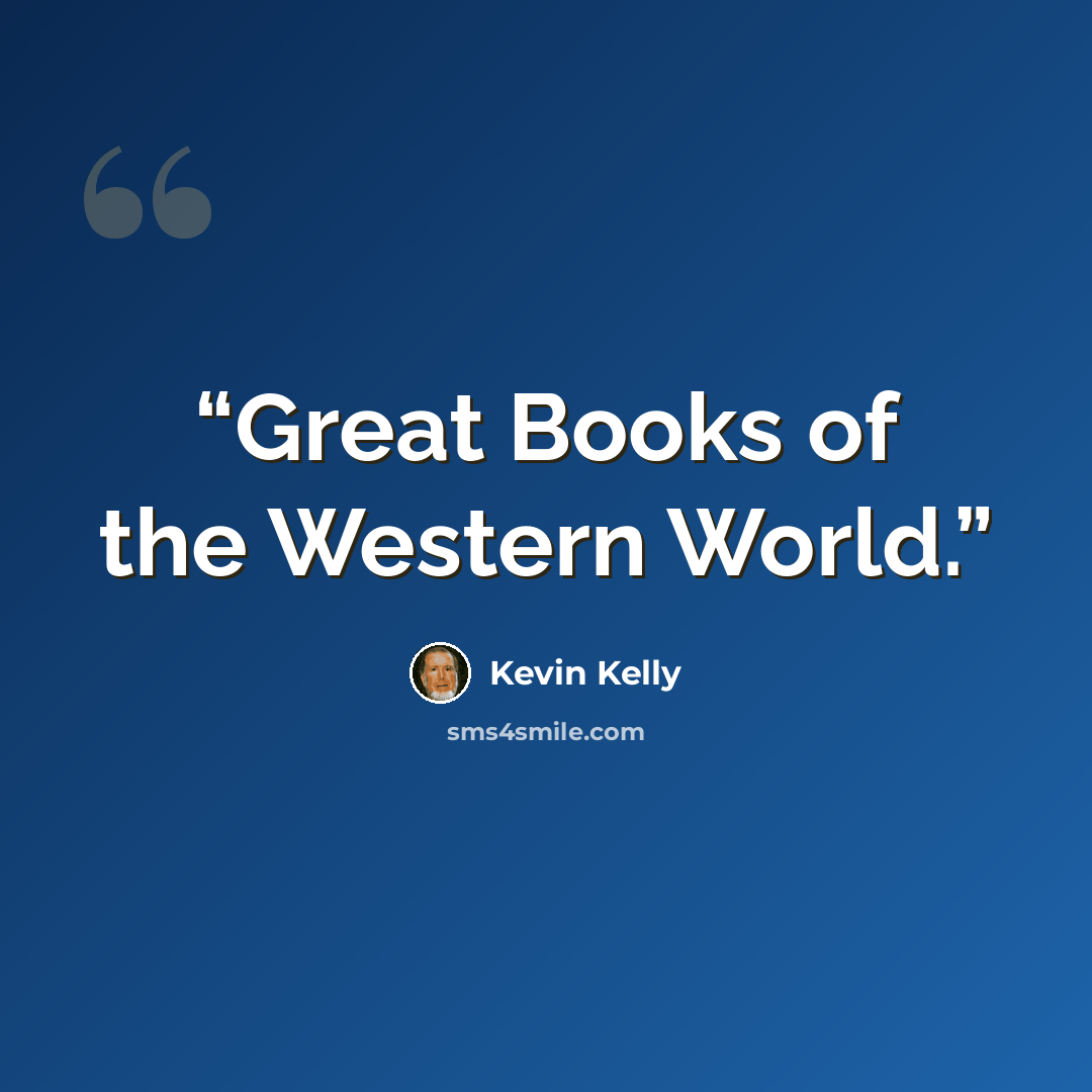 “Great Books of the Western World.” quote by Kevin Kelly