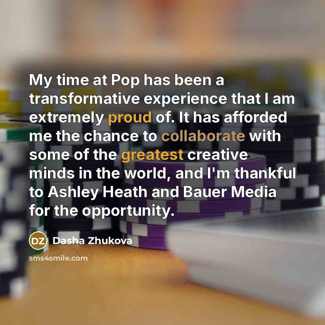 “My time at Pop has been a transformative experience that I am extremely proud of. It has afforded me the chance to collaborate with some of the greatest creative minds in the world, and I'm thankful to Ashley Heath and Bauer Media for the opportunity.” quote by Dasha Zhukova