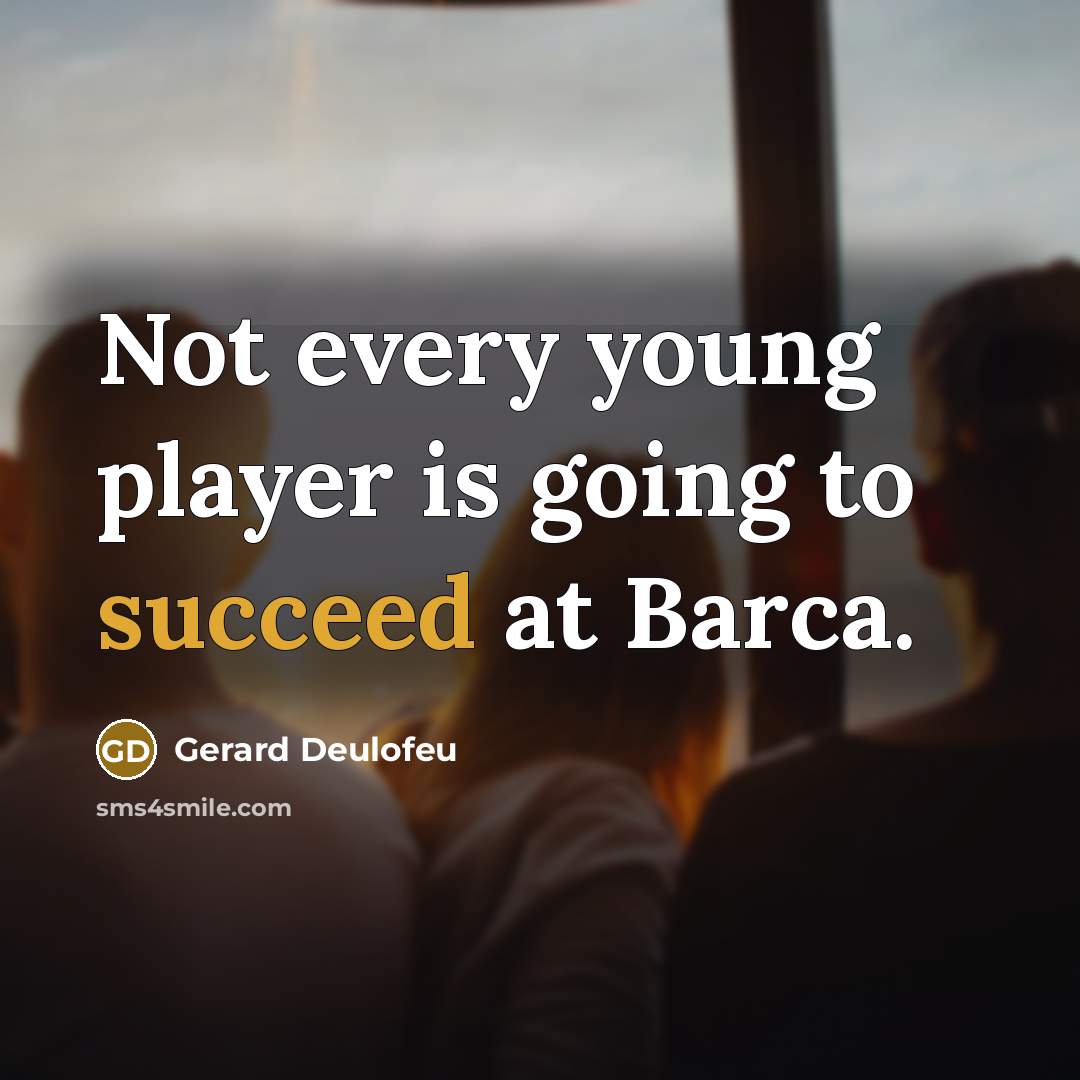 “Not every young player is going to succeed at Barca.” quote by Gerard Deulofeu