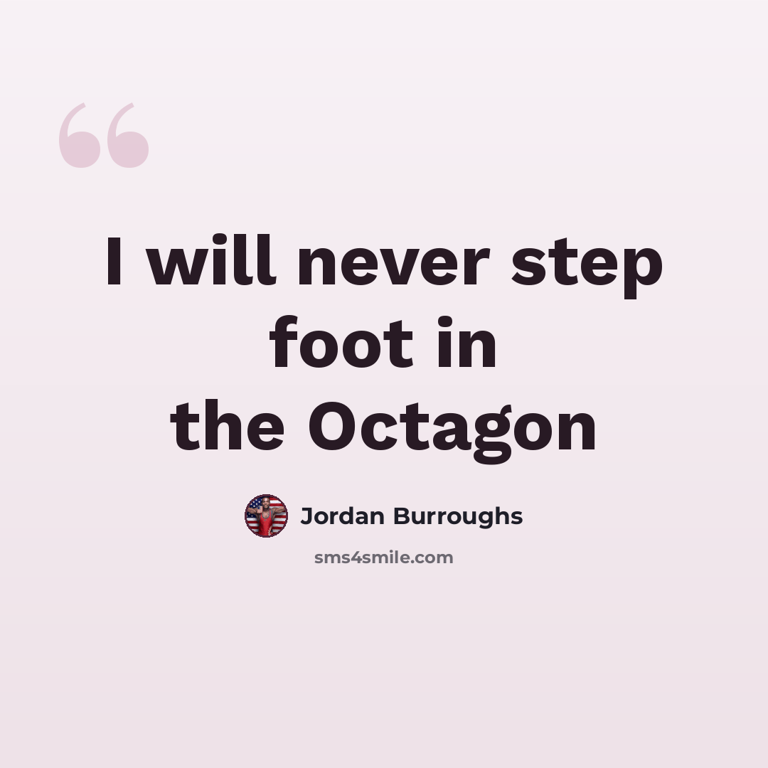 “I will never step foot in the Octagon” quote by Jordan Burroughs