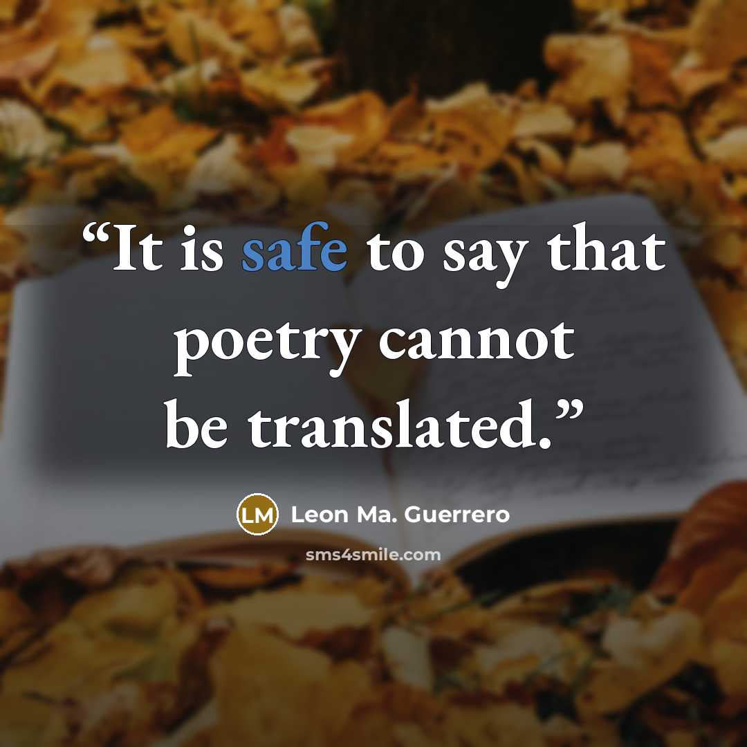 “It is safe to say that poetry cannot be translated.” quote by Leon Ma. Guerrero