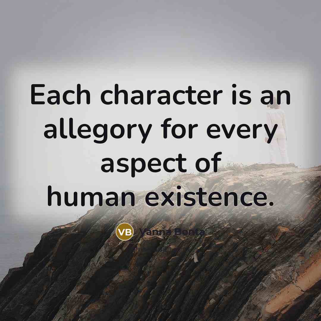 “Each character is an allegory for every aspect of human existence.” quote by Vanna Bonta