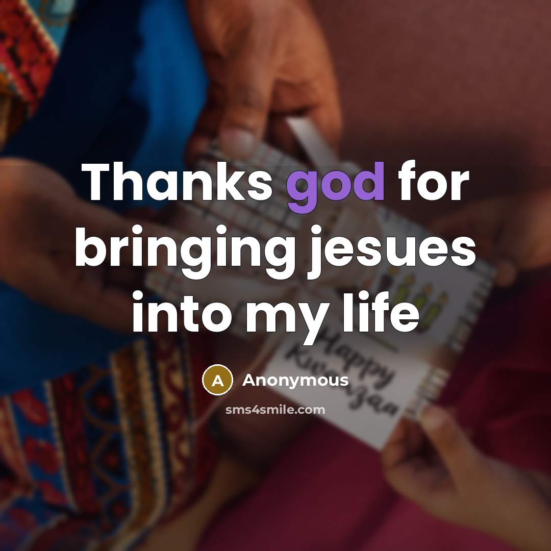 “Thanks god for bringing jesues into my life” quote by Anonymous