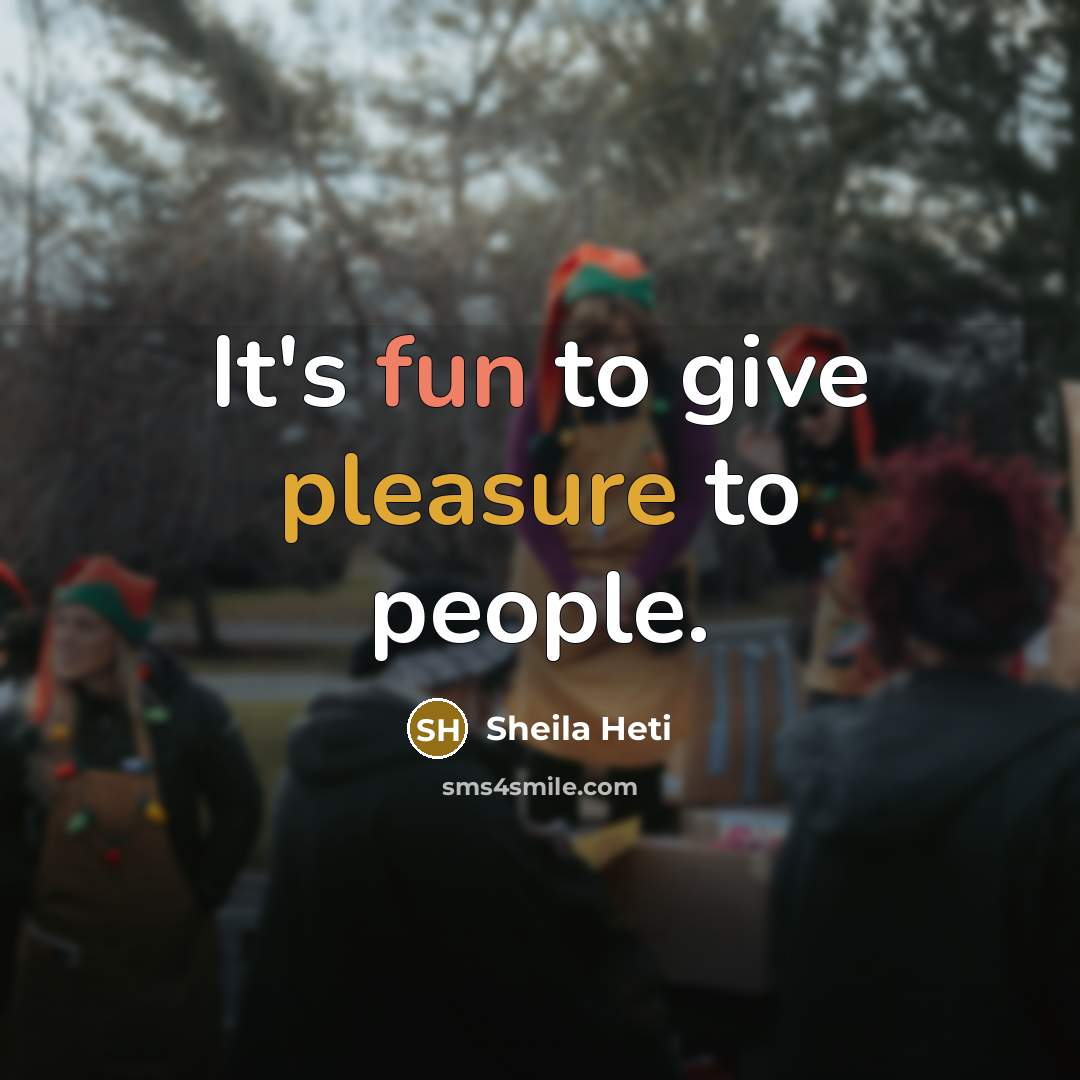 “It's fun to give pleasure to people.” quote by Sheila Heti
