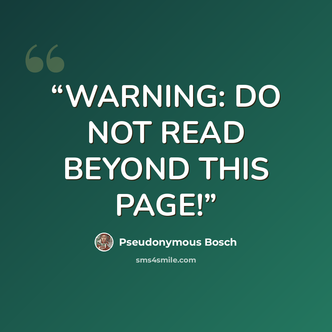 “WARNING: DO NOT READ BEYOND THIS PAGE!” quote by Pseudonymous Bosch