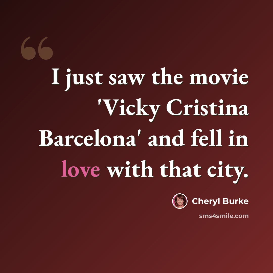 “I just saw the movie 'Vicky Cristina Barcelona' and fell in love with that city.” quote by Cheryl Burke