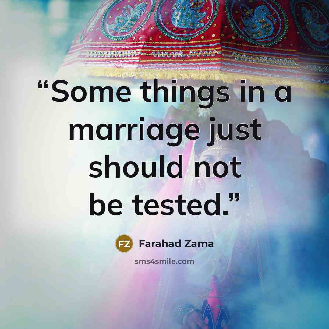“Some things in a marriage just should not be tested.” quote by Farahad Zama