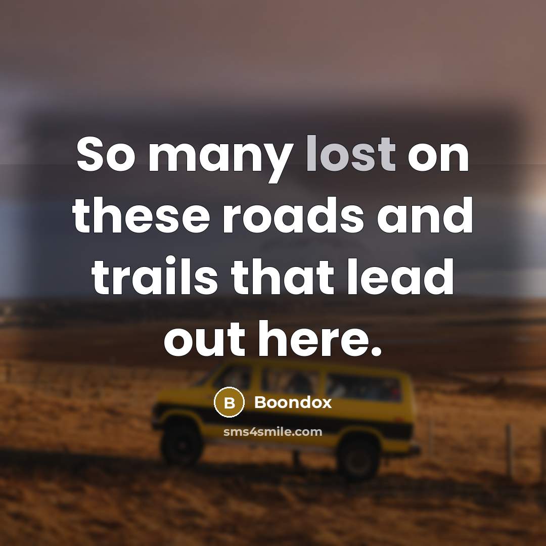 “So many lost on these roads and trails that lead out here.” quote by Boondox
