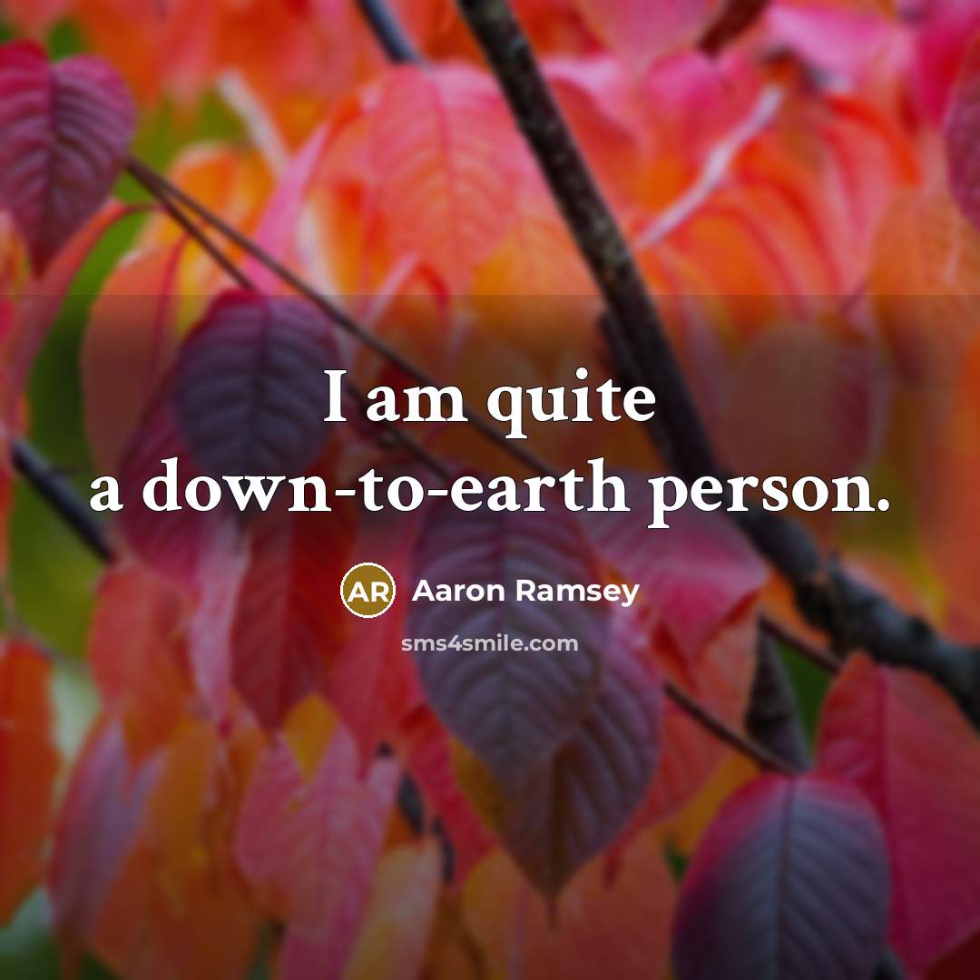“I am quite a down-to-earth person.” quote by Aaron Ramsey