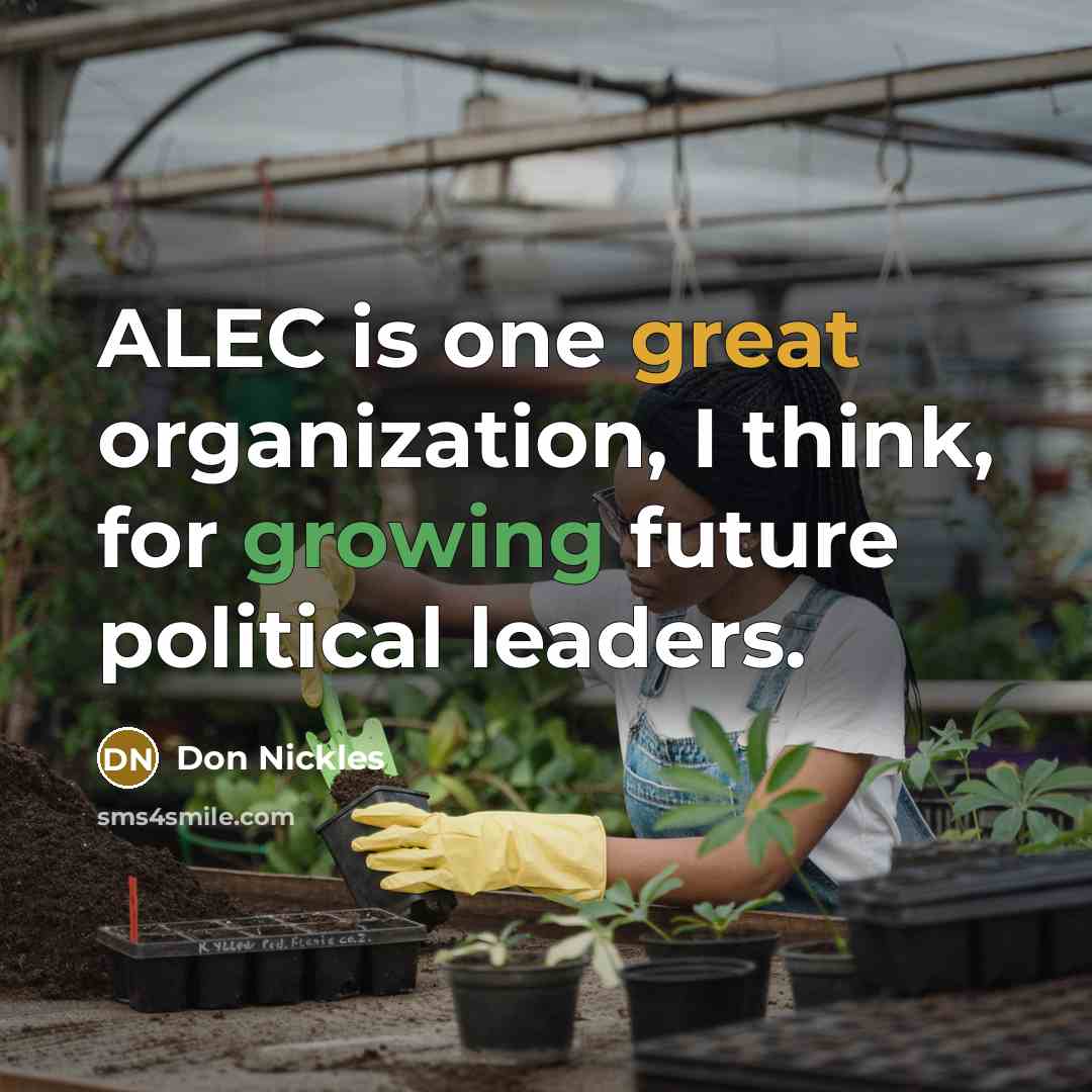 “ALEC is one great organization, I think, for growing future political leaders.” quote by Don Nickles