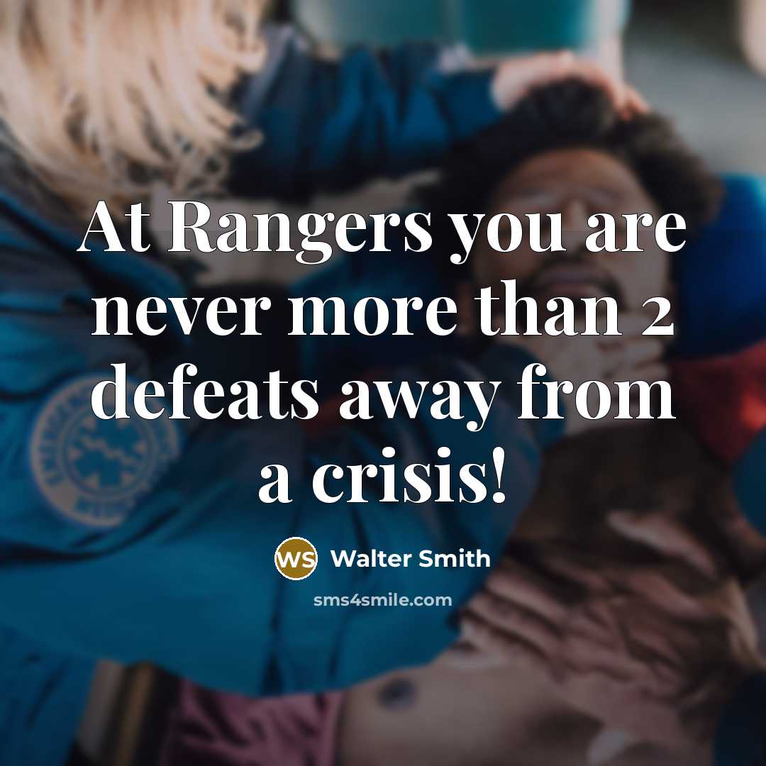 “At Rangers you are never more than 2 defeats away from a crisis!” quote by Walter Smith