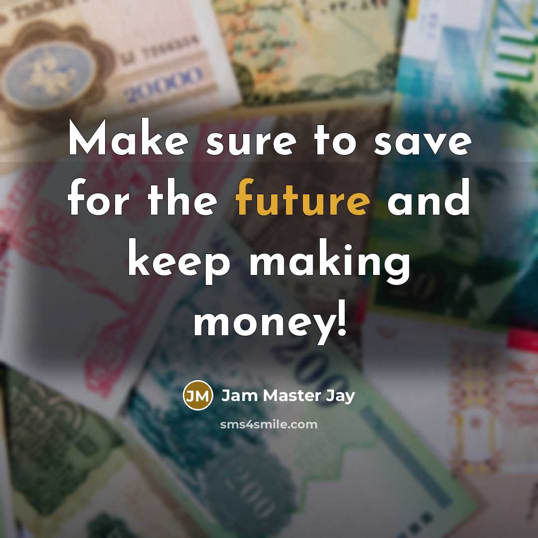“Make sure to save for the future and keep making money!” quote by Jam Master Jay