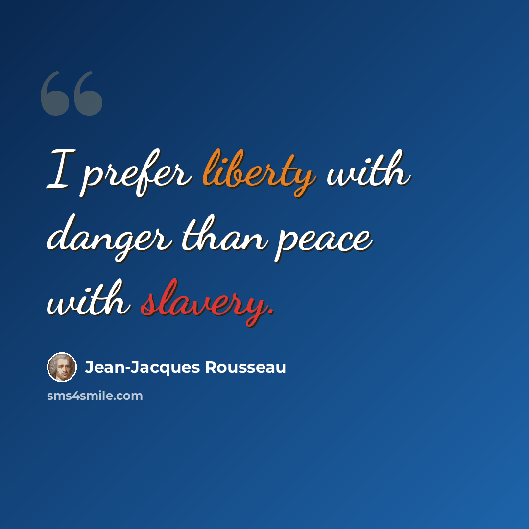 “I prefer liberty with danger than peace with slavery.” quote by Jean-Jacques Rousseau