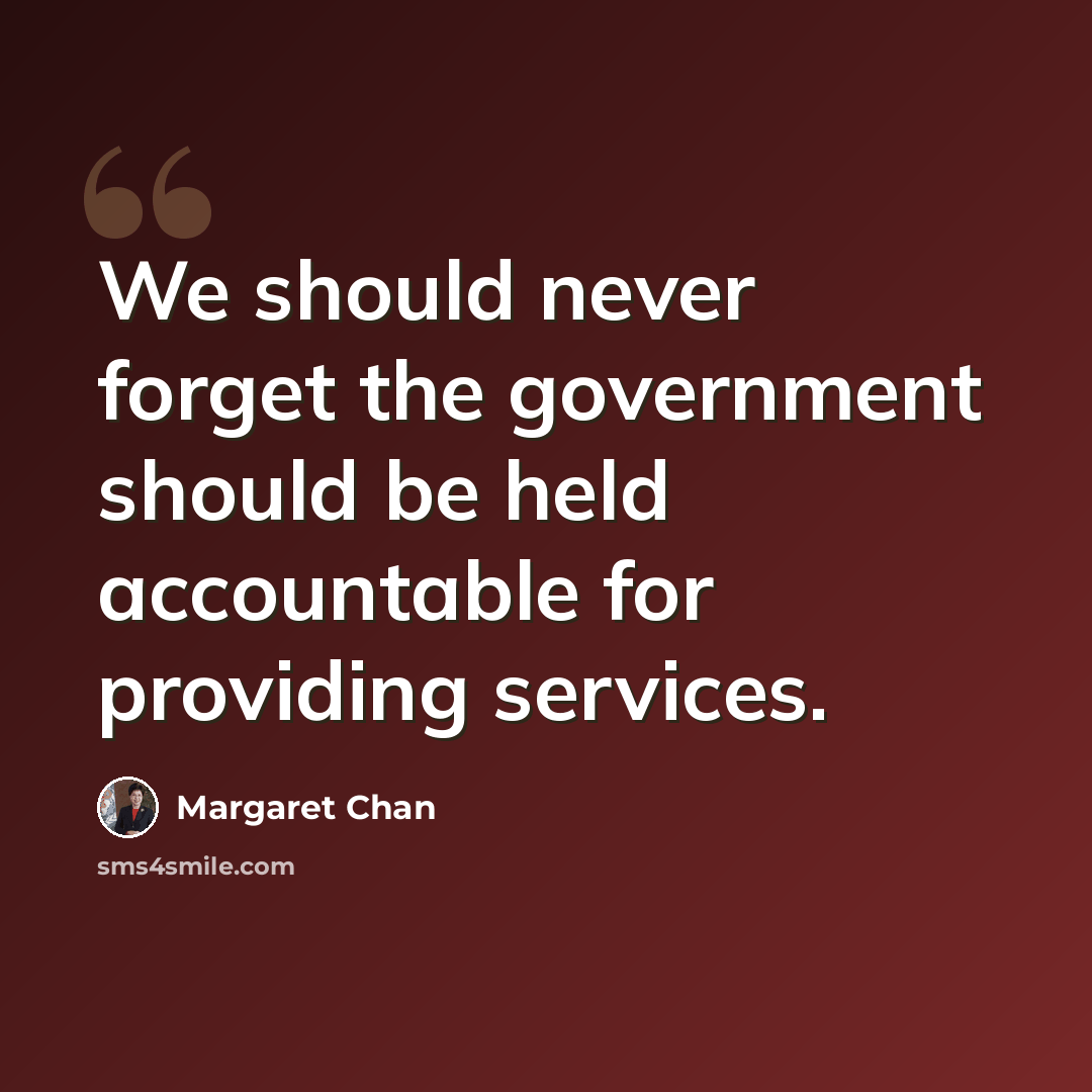 “We should never forget the government should be held accountable for providing services.” quote by Margaret Chan