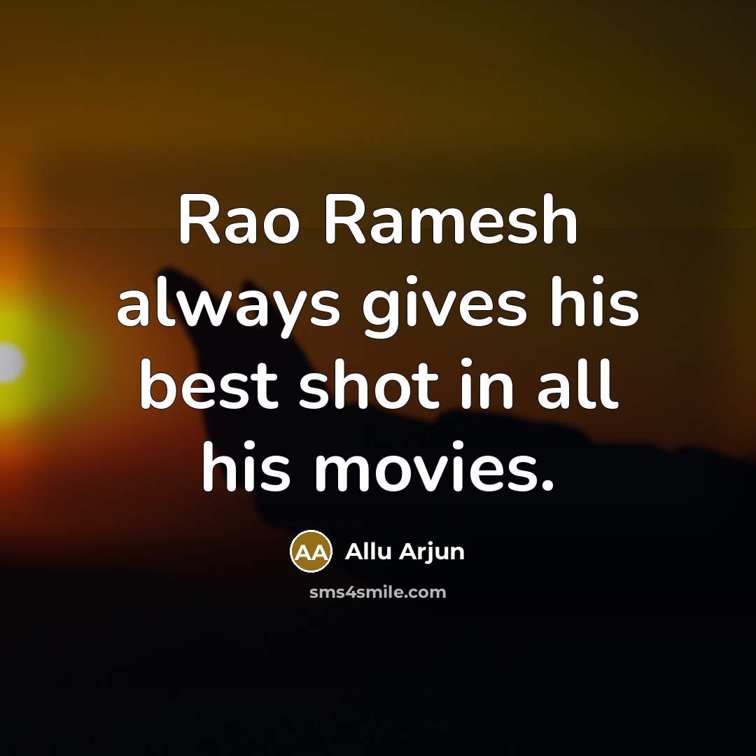 “Rao Ramesh always gives his best shot in all his movies.” quote by Allu Arjun