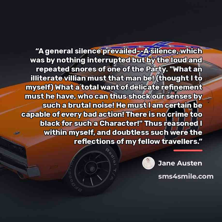 “A general silence prevailed--A silence, which was by nothing interrupted but by the loud and repeated snores of one of the Party. "What an illiterate villian must that man be! (thought I to myself) What a total want of delicate refinement must he have, who can thus shock our senses by such a…” quote by Jane Austen