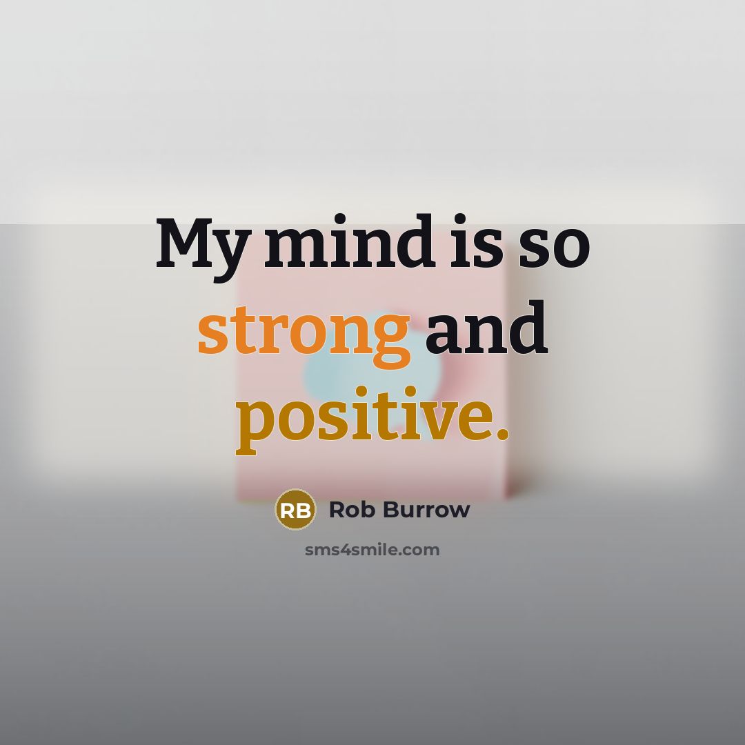 “My mind is so strong and positive.” quote by Rob Burrow