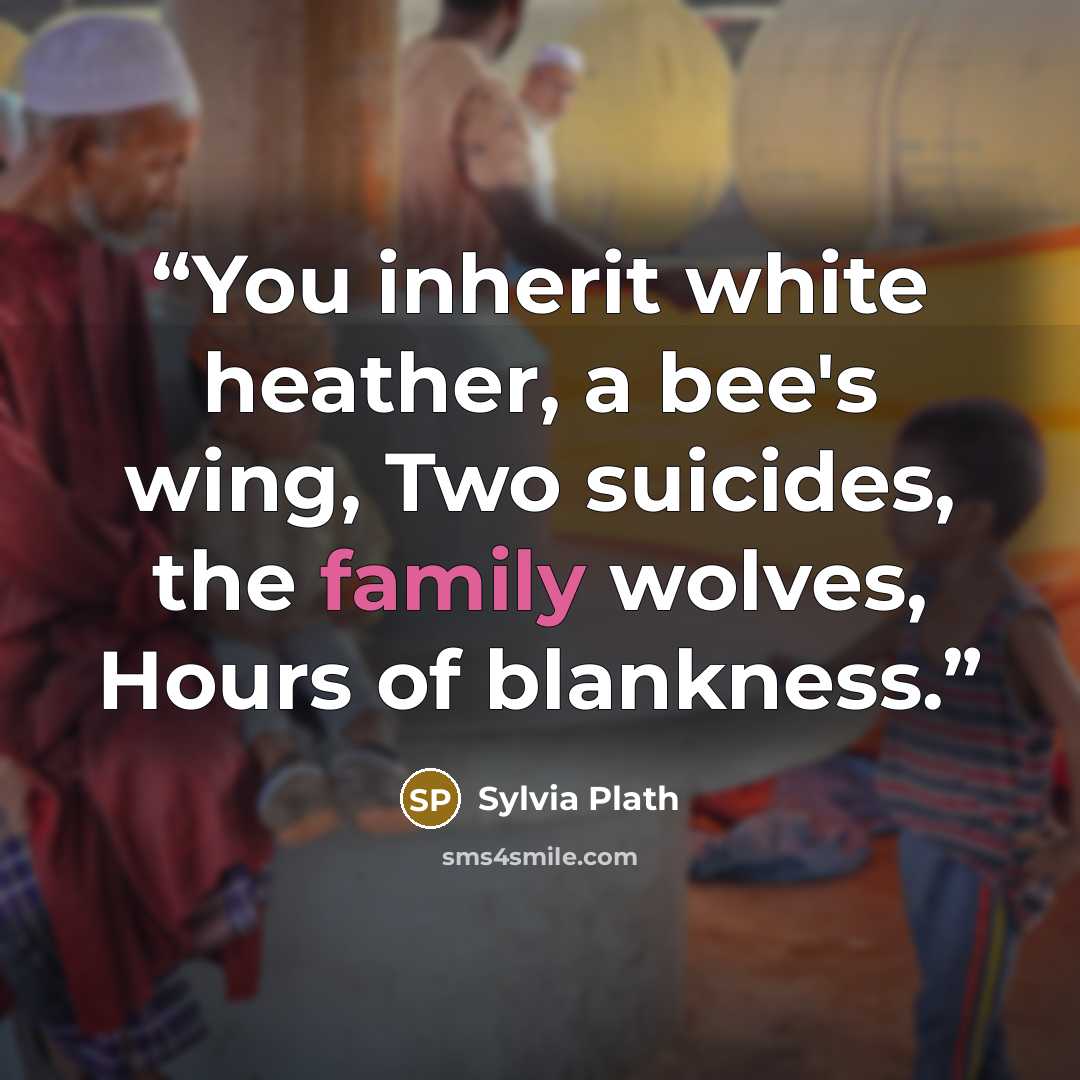 “You inherit white heather, a bee's wing, Two suicides, the family wolves, Hours of blankness.” quote by Sylvia Plath