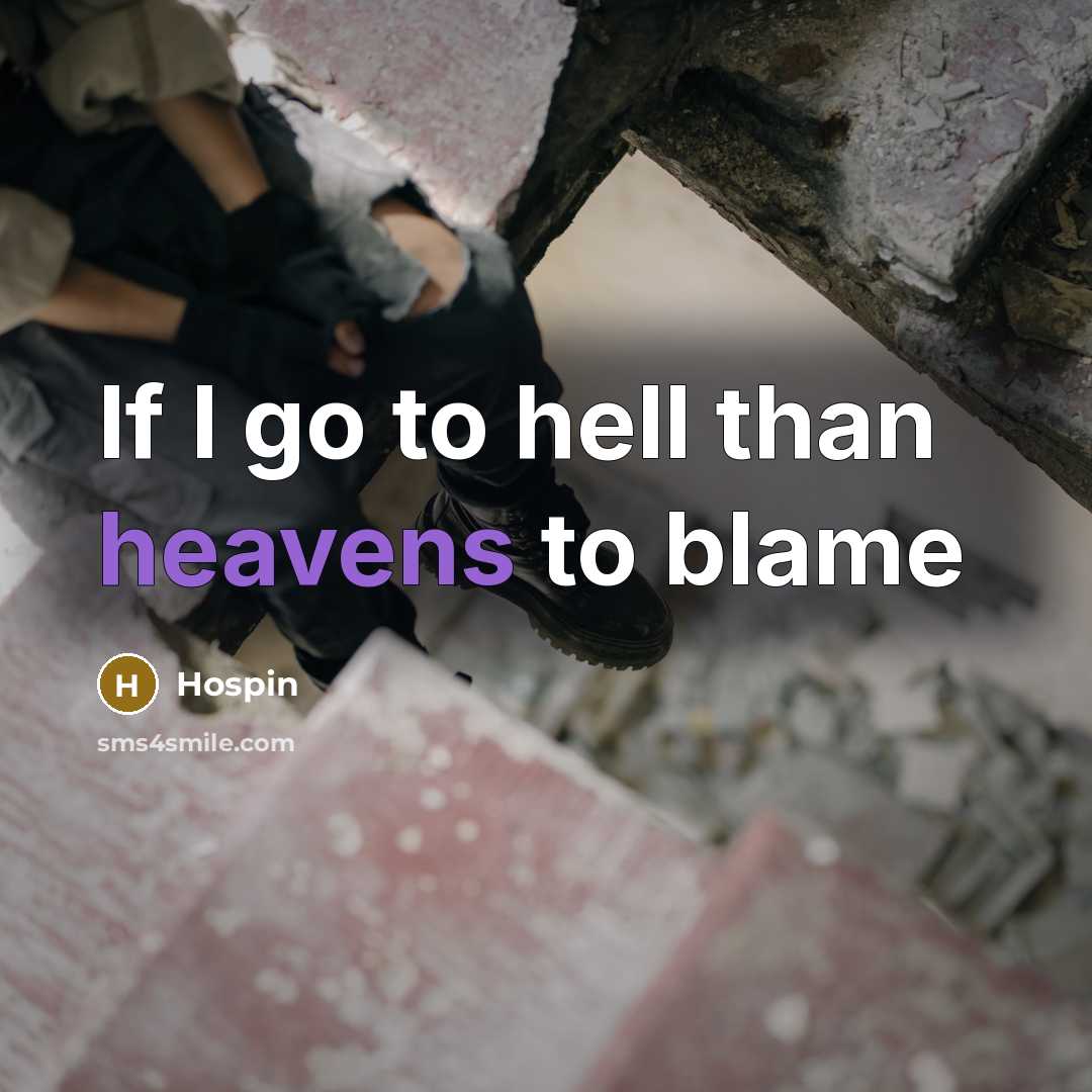 “If I go to hell than heavens to blame” quote by Hospin