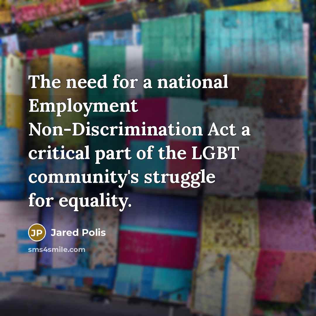 “The need for a national Employment Non-Discrimination Act a critical part of the LGBT community's struggle for equality.” quote by Jared Polis