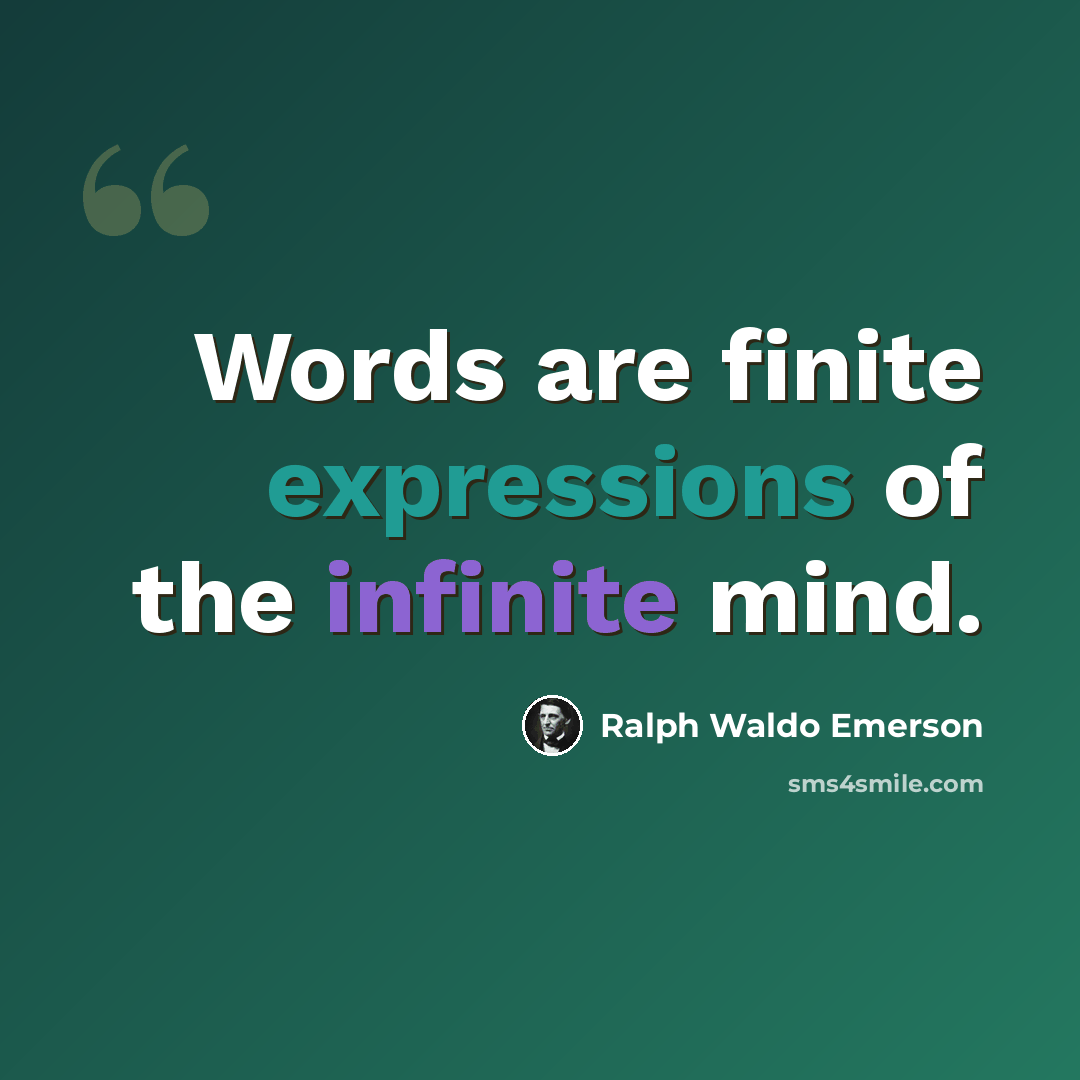 “Words are finite expressions of the infinite mind.” quote by Ralph Waldo Emerson