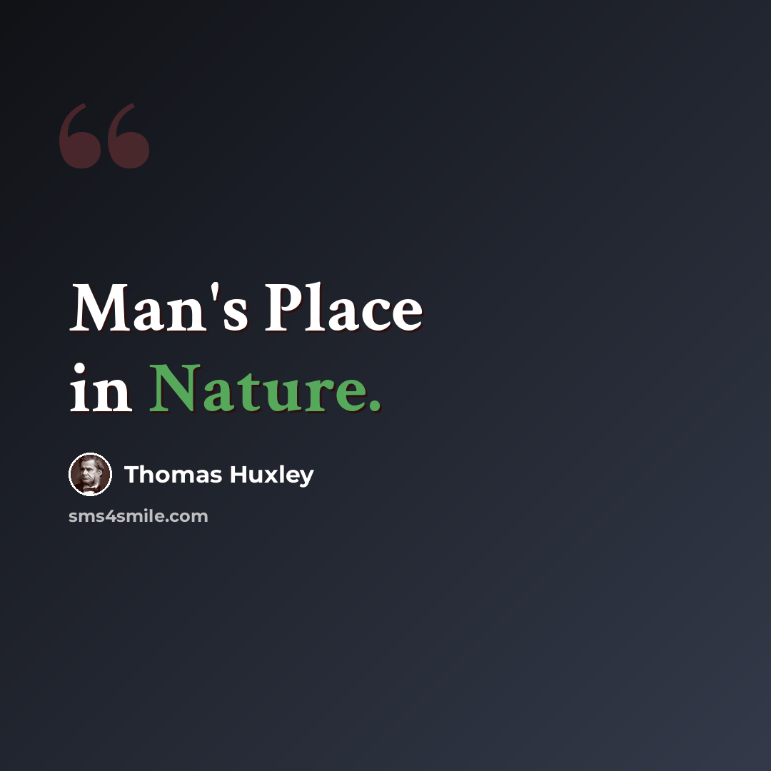 “Man's Place in Nature.” quote by Thomas Huxley