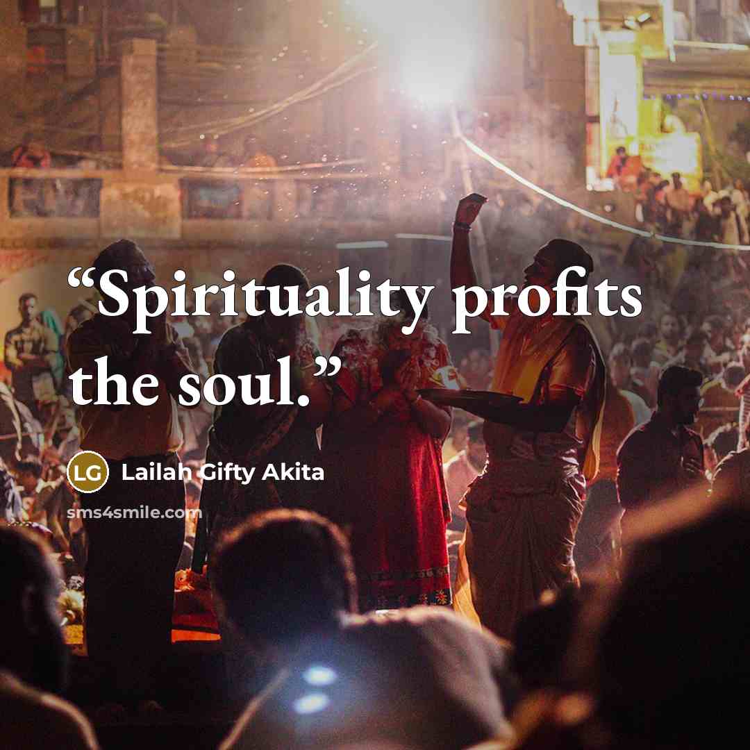 “Spirituality profits the soul.” quote by Lailah Gifty Akita