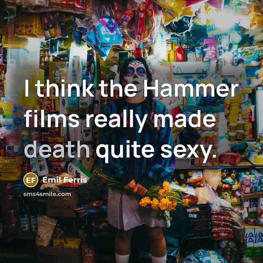“I think the Hammer films really made death quite sexy.” quote by Emil Ferris