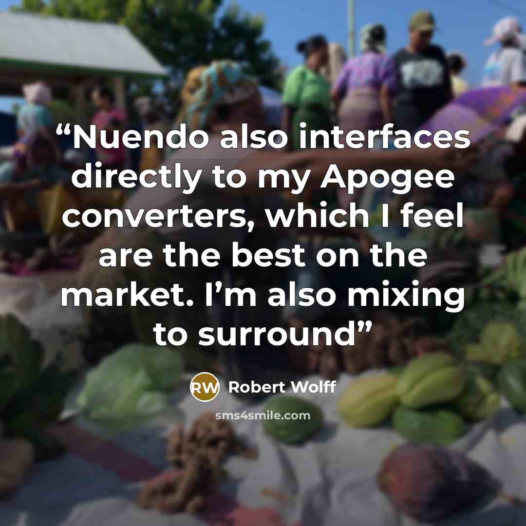 “Nuendo also interfaces directly to my Apogee converters, which I feel are the best on the market. I’m also mixing to surround” quote by Robert Wolff