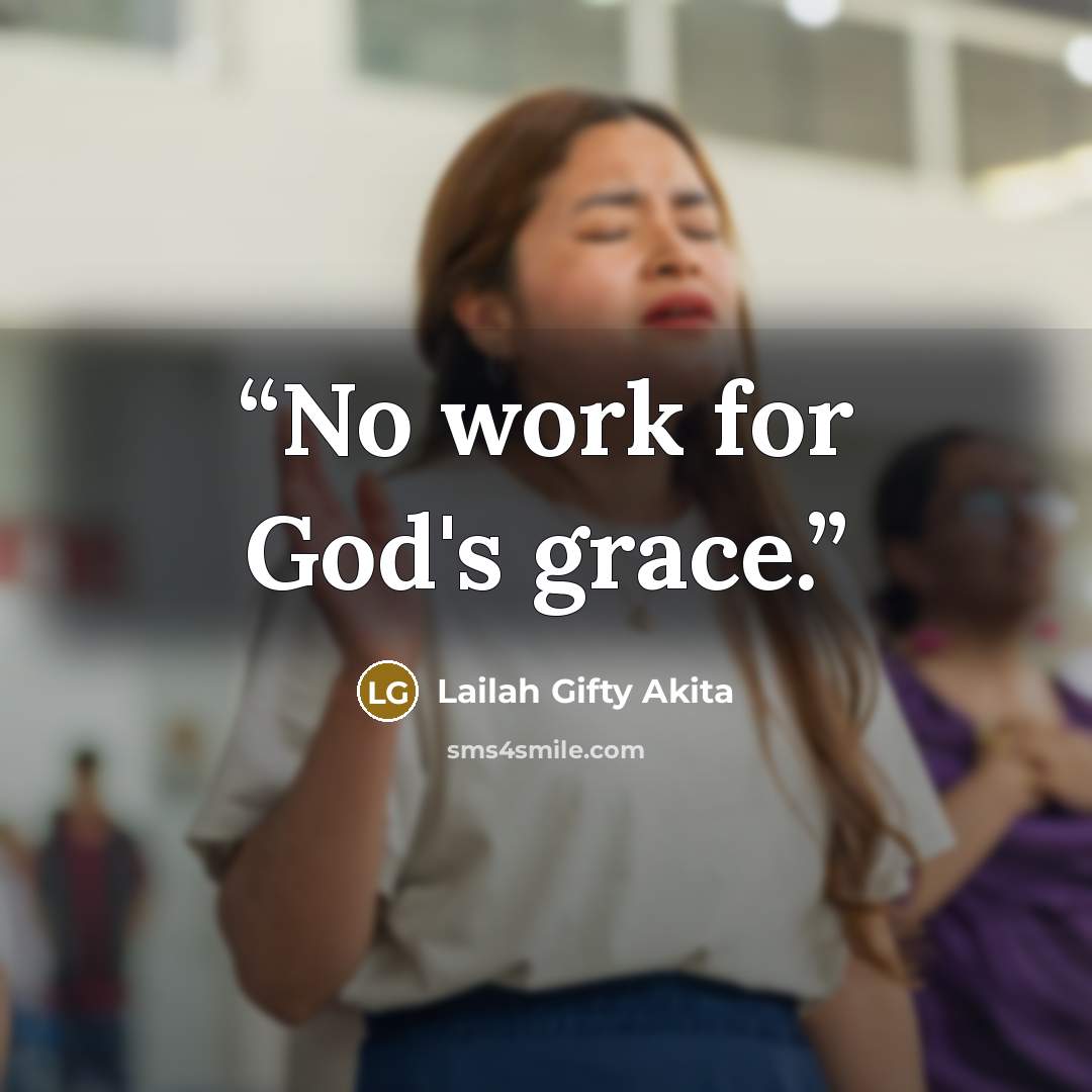 “No work for God's grace.” quote by Lailah Gifty Akita