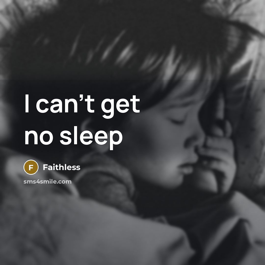 “I can't get no sleep” quote by Faithless