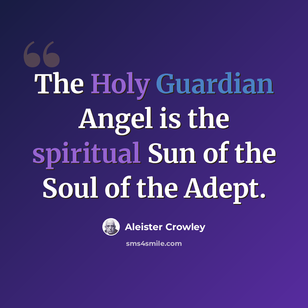 “The Holy Guardian Angel is the spiritual Sun of the Soul of the Adept.” quote by Aleister Crowley