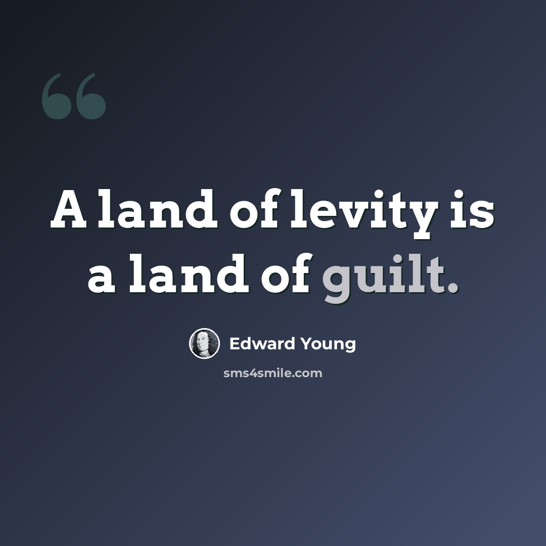 “A land of levity is a land of guilt.” quote by Edward Young