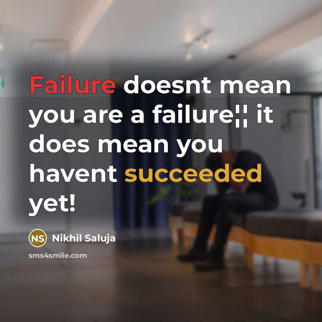 “Failure doesnt mean you are a failure¦¦ it does mean you havent succeeded yet!” quote by Nikhil Saluja