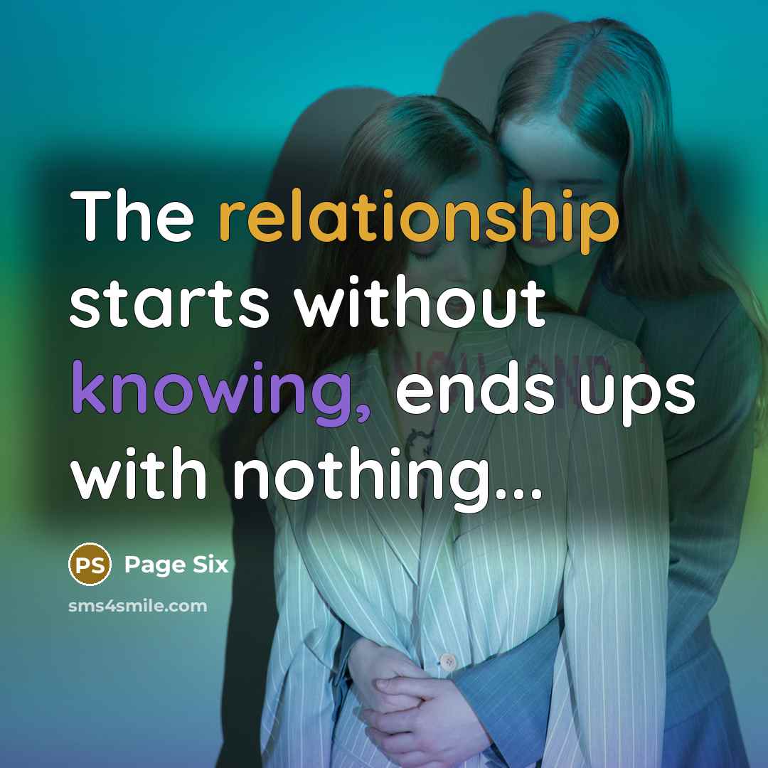 “The relationship starts without knowing, ends ups with nothing...” quote by Page Six