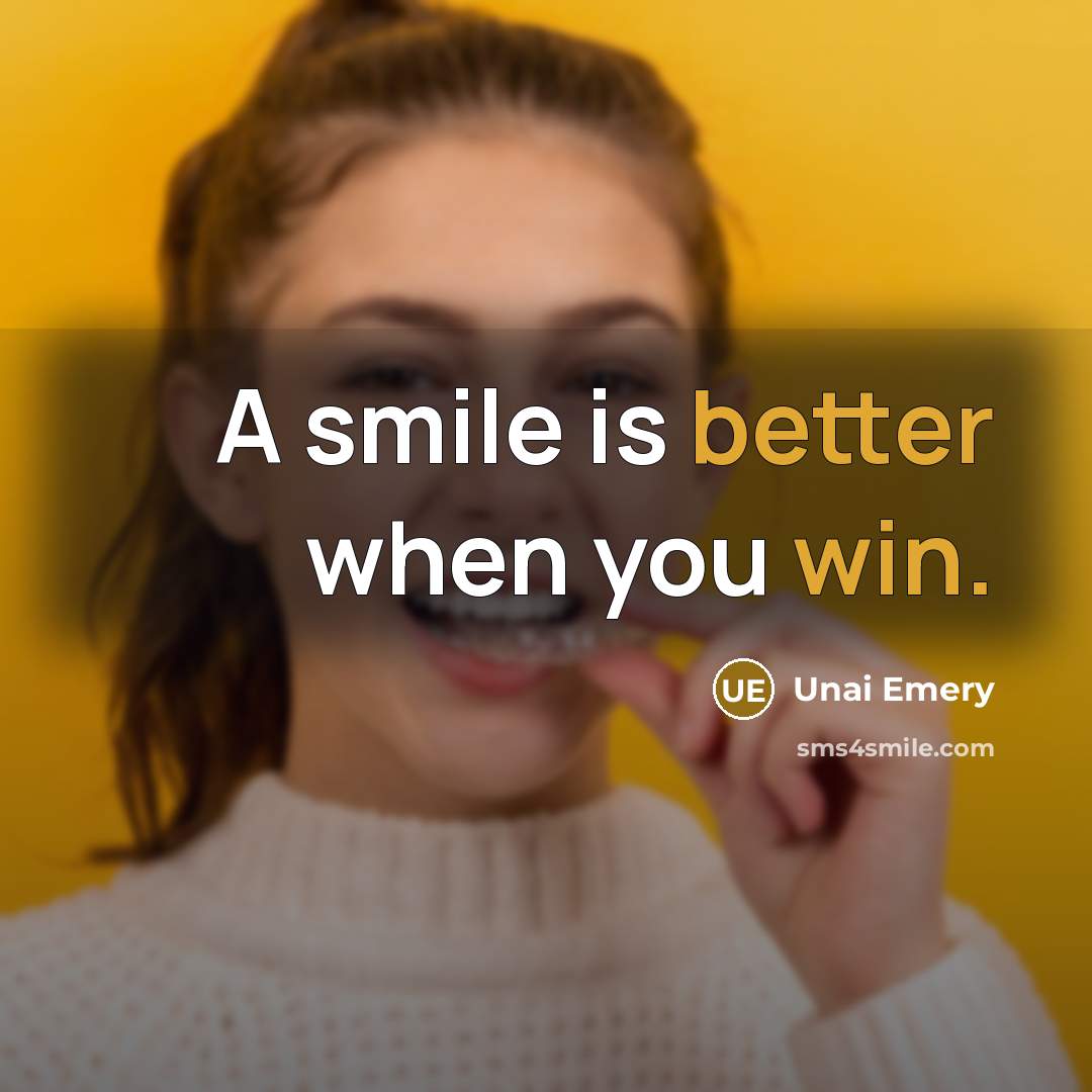 “A smile is better when you win.” quote by Unai Emery