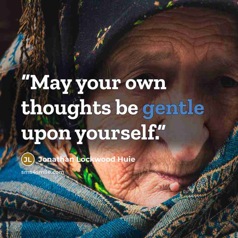 “May your own thoughts be gentle upon yourself.” quote by Jonathan Lockwood Huie