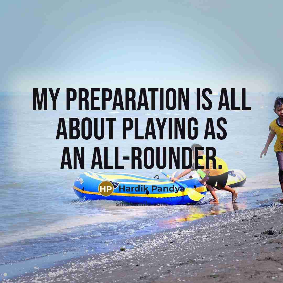 “My preparation is all about playing as an all-rounder.” quote by Hardik Pandya