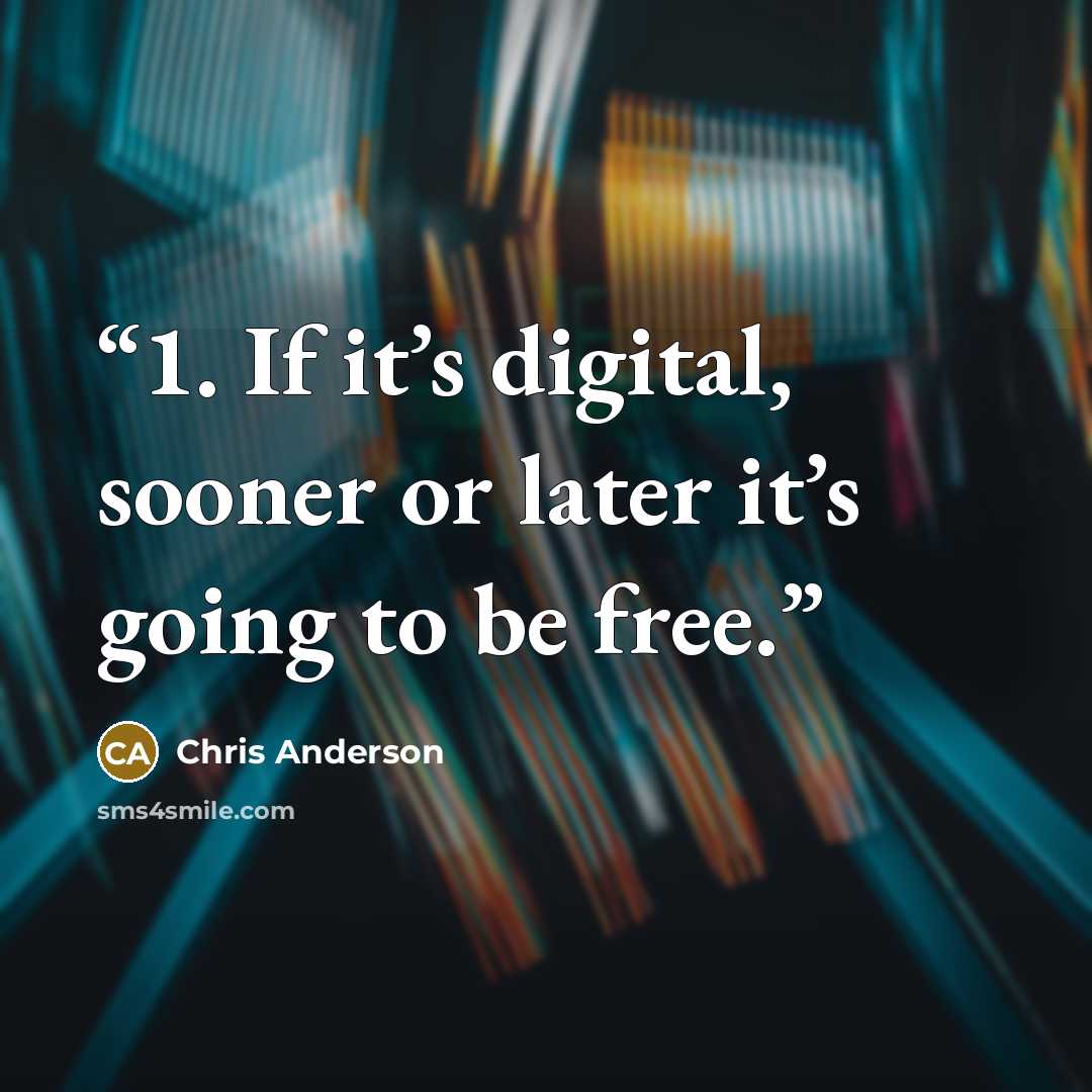 “1. If it’s digital, sooner or later it’s going to be free.” quote by Chris Anderson