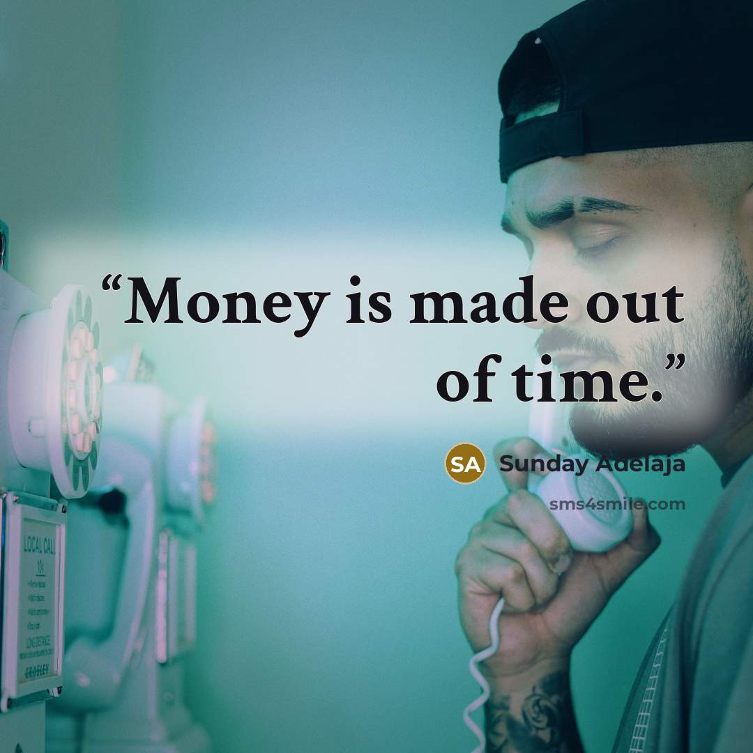 “Money is made out of time.” quote by Sunday Adelaja