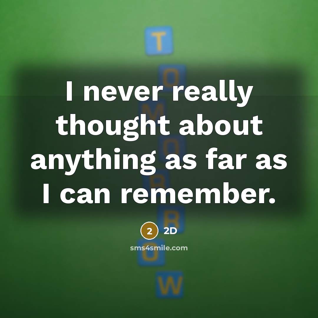 “I never really thought about anything as far as I can remember.” quote by 2D