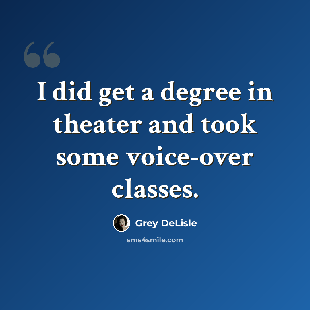 “I did get a degree in theater and took some voice-over classes.” quote by Grey DeLisle